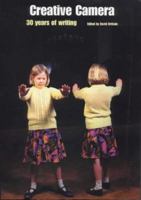 Creative Camera: 30 Years of Writing (The Critical Image) 0719058058 Book Cover