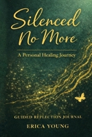 Silenced No More: A Personal Healing Journey B0GX7L564D Book Cover