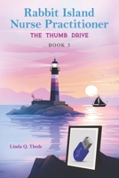 Rabbit Island Nurse Practitioner the Thumb Drive B0FCCDHCG4 Book Cover