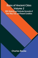 Ruins of Ancient Cities (Volume 2) With General and Particular Accounts of Their Rise, Fall, and Present Condition 937841124X Book Cover