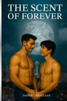 The Scent of Forever: An Erotic M/M MPREG Romance B0FCNP8JKK Book Cover