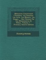 Mémoires Concernant L'histoire, Les Sciences, Les Arts, Les Moeurs, Les Usages ... Des Chinois Par Les Missionaires De Pékin, Volume 7 1272466590 Book Cover