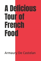 A Delicious Tour of French Food B0C1J7NLTC Book Cover