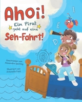 Ahoi! Ein Pirat geht auf eine Seh-Fahrt! (German Edition) B0CJ48ZC5K Book Cover