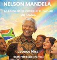 Nelson Mandela: La Force de la Justice et le Pouvoir du Pardon (Les Heros d'Afrique) (French Edition) 1972619128 Book Cover