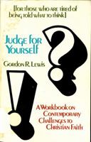 Judge for yourself; a workbook on contemporary challenges to Christian faith 0877846375 Book Cover