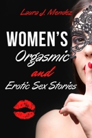 Women's Orgasmic & Erotic Sex Stories: Explicit, Forbidden, and Sex Erotic Short Stories of Domination Orgasmic Oral, Gangbangs, Threesomes, Sex Games, Femdom, MILFs. - June 2021 Edition - 1802782540 Book Cover