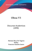 Obras V5: Discursos Academicos (1890) 1104118092 Book Cover