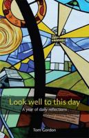 Look Well to This Day: A Year of Daily Reflections 1849523010 Book Cover