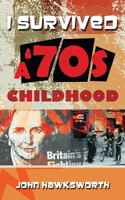 I SURVIVED A '70s CHILDHOOD 1090291639 Book Cover