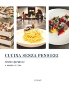 In Cucina Senza Pensieri: Ricette garantite e senza stress (Italian Edition) B0DPHY4V54 Book Cover