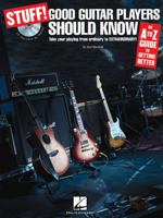 Stuff! Good Guitar Players Should Know: An A-Z Guide to Getting Better 1423430085 Book Cover