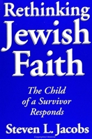 Rethinking Jewish Faith: The Child of a Survivor Responds (S U N Y Series in Modern Jewish Literature and Culture) 0791419584 Book Cover