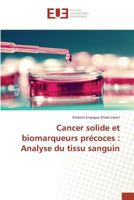 Cancer Solide Et Biomarqueurs Précoces: Analyse Du Tissu Sanguin 3841679595 Book Cover