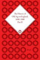 The History of Old Age in England, 1600-1800, Part II 1851968709 Book Cover