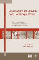 Les relations de Louvain avec l'Amérique latine: Entre évangélisation, théologie de la libération et mouvements étudiants 2872098453 Book Cover