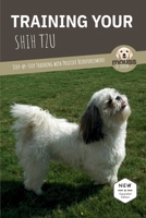 TRAINING YOUR SHIH TZU: Step-by-Step Training with Positive Reinforcement B0HC4PHRGJ Book Cover