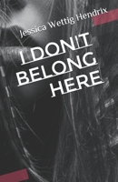 I Don't Belong Here 1493710508 Book Cover