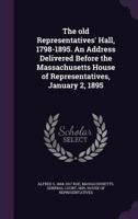 The old Representatives' Hall, 1798-1895 3743411008 Book Cover