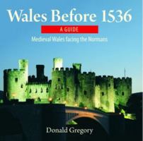 Wales before 1536: Medieval Wales facing the Normans 1845242114 Book Cover