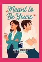 Meant to Be Yours: A Happily Ever After Romance Novel B0FNCKJKFQ Book Cover