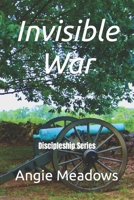 Invisible War: Discipleship Series B0CMQ7R9MF Book Cover