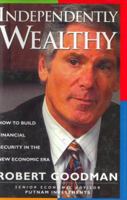 Independently Wealthy: How to Build Financial Security in the New Economic Era 0471155527 Book Cover