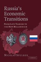 Russia's Economic Transitions: From Late Tsarism to the New Millennium 0521024587 Book Cover