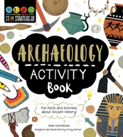 STEM Starters for Kids Archaeology Activity Book: Fun Facts and Activities about Ancient History 1631587382 Book Cover