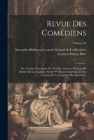 Revue des comédiens; ou, Critique raisonnée de tous les acteurs, danseurs et mimies de la capitale. Par M.***, vieux comédien, et par l'auteur de la ... des spectacles; Volume 02 1021465402 Book Cover