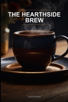The Hearthside Brew: A Grumpy-Sunshine Romance in a Magical Coffee Shop for an Autumnal Cozy Fantasy Romance Comfort Read B0H39C8G8M Book Cover