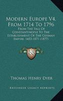 Modern Europe V4, From 1714 To 1796: From The Fall Of Constantinople To The Establishment Of The German Empire, 1453-1871 1166334759 Book Cover