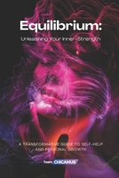 EQUILIBRIUM: Unleashing Your Inner-Strength: A Transformative Guide to Self-Help and Personal Growth B0CSXCMPG3 Book Cover