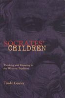 Socrates' Children: Thinking and Knowing in the Western Tradition 1551110938 Book Cover