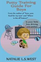 Potty Training For Boys: Is Your Little Boy Driving You Potty! 1534846646 Book Cover