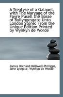A Treatyse of a Galaunt, with The Maryage of the Fayre Pusell the Bosse of Byllyngesgate Unto London 1113335947 Book Cover