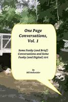 One Page Conversations, Vol.1: Some Funky (and Brief) Conversations and Some Funky (and Digital) Art 0998067016 Book Cover