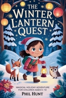 The Winter Lantern Quest: A Magical Holiday Adventure for Children Ages 5 - 10 B0FRFS9F27 Book Cover