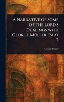 A Narrative of Some of the Lord's Dealings With George Müller. Part 2 1023161486 Book Cover