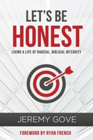 Let's Be Honest: Living a Life of Radical, Biblical Integrity B0863V6H6X Book Cover