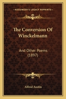 The Conversion of Winckelmann, and Other Poems 0469000511 Book Cover