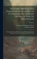 Histoire abrégée des traités de paix entre les puissances de l'Europe depuis la paix de Westphalie; ouvrage entièrement refondu, augm. et continué ... de Paris de 1815; Volume 3 (French Edition) 1019586788 Book Cover