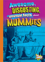 Awesome, Disgusting, Unusual Facts about Mummies 1644666200 Book Cover
