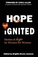 Hope Ignited: Stories of Hope By Women For Women 0578994682 Book Cover