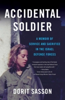 Accidental Soldier: A Memoir of Service and Sacrifice in the Israel Defense Forces 1631520350 Book Cover
