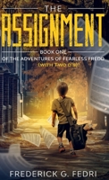 The Adventures of Fearless Fredd (with Two d's)!: Book One - The Assignment 1733220909 Book Cover