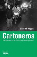 Cartoneros, Recuperadores de Desechos y Causas Perdidas (Coleccion Biografias y Documentos) 9875451142 Book Cover