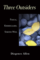 Three Outsiders: Pascal, Kierkegaard, Simone Weil 1597525790 Book Cover