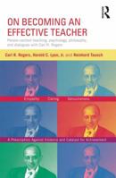 On Becoming an Effective Teacher: Person-Centered Teaching, Psychology, Philosophy, and Dialogues with Carl R. Rogers and Harold Lyon 041581698X Book Cover