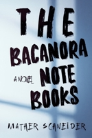 The Bacanora Notebooks B0CK3QDFYS Book Cover